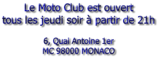 Le Moto Club est ouvert tous les jeudi soir à partir de 21h   6, Quai Antoine 1er MC 98000 MONACO
